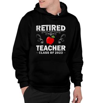 Retired Teacher Class Of 2022 Teacher Retirement Hoodie - Seseable
