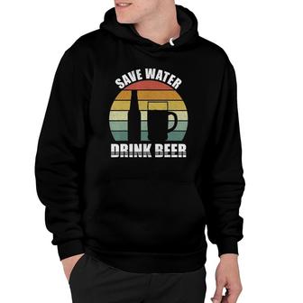 Retro Save Water Drink Beer Craft Beer Lovers Vintage Hoodie - Seseable