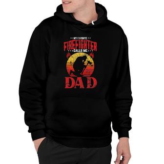 Retro Style My Favorite Firefighter Calls Me Dad Fathers Day Hoodie - Seseable