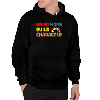 Retro Vintage Weird Moms Build Character Hoodie | Mazezy CA