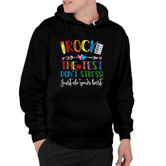 Rock The Test Day Dont Stress Just Do Your Best Hoodie - Seseable