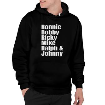 Ronnie Bobby Ricky Mike Ralph And Johnny Awesome 2022 Gift Hoodie - Thegiftio UK