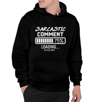 Sarcastic Comment Loading Sarcastic Hoodie - Seseable