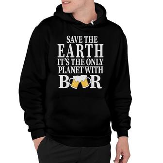 Save The Earth The Planet With Beer Lovers Hoodie - Seseable