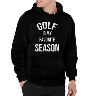 Saying For Sports Lovers Golf Is My Favorite Season Hoodie - Seseable