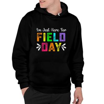 School Field Day Teacher Im Just Here For Field Day 2022 Hoodie - Seseable
