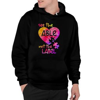 See The Able Not The Label Autism Awareness Month Hoodie | Mazezy