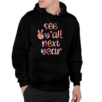 See Yall Next Year Last Day Of School Summertime Summer Hoodie - Seseable