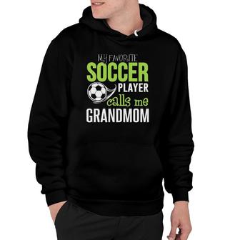 Soccer Grandmom - My Favorite Player Calls Me Hoodie - Seseable