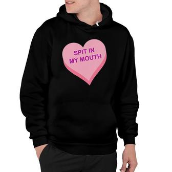 Spit In My Mouth Hoodie | Mazezy