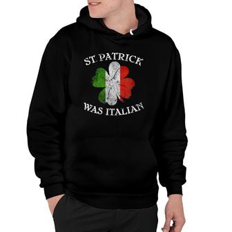 St Patrick Was Italian Shamrock Italy Flag Gift Womens Men Hoodie - Seseable