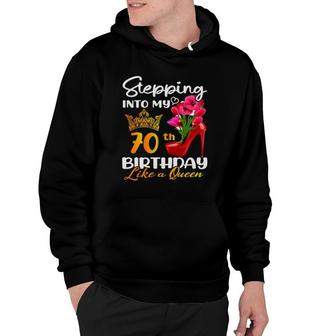 Stepping Into My 70Th Birthday Like A Queen For 70 Years Old Hoodie - Seseable