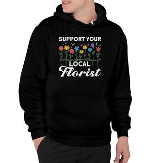 Support Your Local Florist Floral Designer Quote Florist Hoodie | Mazezy DE