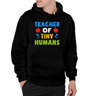 Teacher Of Tiny Humans Teacher Appreciation Day Cute Hoodie | Mazezy