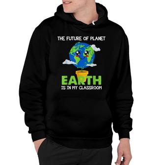 Teachers Earth Day 2022 Classroom Funny Mens Womens Hoodie - Seseable