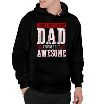 Thanks For Your Dna Dad I Turned Out Awesome Fathers Day Hoodie - Seseable