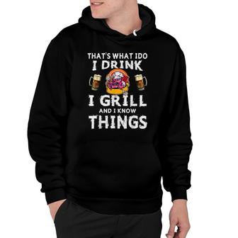 Thats What I Do I Drink Grill And I Know Things Funny Bbq V2 Hoodie - Thegiftio