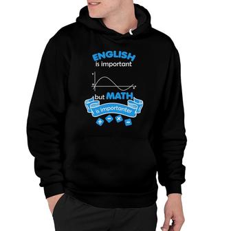 The Teacher Says English Is Important But Math Is Importanter Hoodie - Seseable