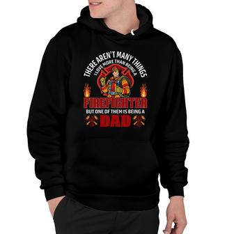 There Are Many Thing Firefighter But One Of Them Is Being A Dad Hoodie - Seseable