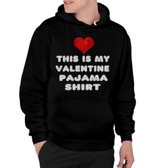This Is My Valentine Pajama Heart For Adult Kids Hoodie - Monsterry