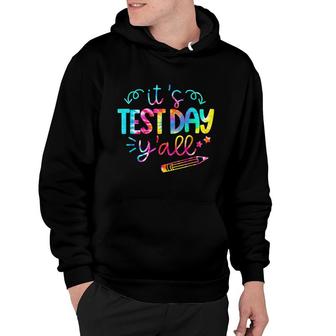 Tie Dye Test Day Teacher T Its Test Day Yall Hoodie - Seseable