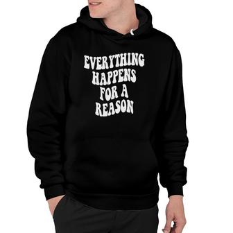 Trendy Everything Happens For A Reason Hoodie | Mazezy