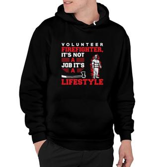 Volunteer Firefighter Its Not A Job Its A Lifestyle Hoodie - Seseable