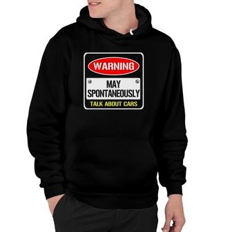 Warning May Spontaneously Talk About Cars Motor Enthusiast Hoodie - Seseable