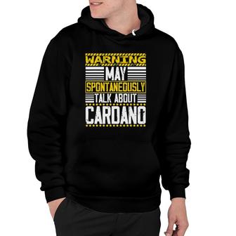 Warning May Spontaneously Talking About Cardano Ada Token Hoodie - Seseable