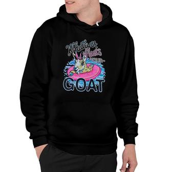 Whatever Floats Your Goat Funny Goat Hoodie | Mazezy
