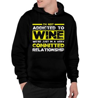 Wine Not Addicted To Wine Alcohol Hoodie - Monsterry CA