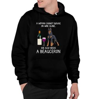 Woman Cannot Survive On Wine Alone She Also Need A Beauceron Hoodie - Seseable