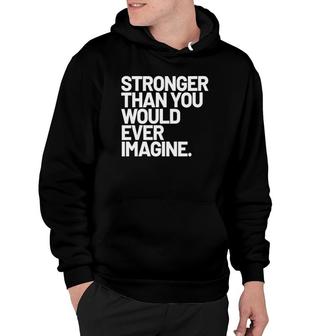 Womens Stronger Than You Would Ever Imagine Positive Message V-Neck Hoodie | Mazezy AU
