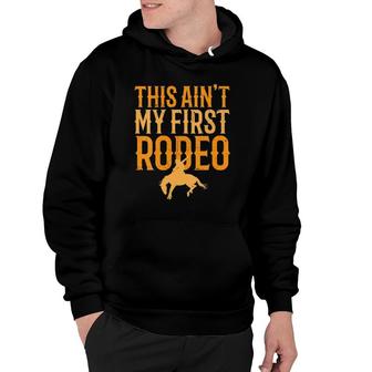Womens This Aint My First Rodeo Funny Cowboy Cowgirl Rodeo V-Neck Hoodie - Thegiftio UK
