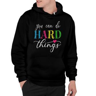 You Can Do Hard Things Test Testing For Teachers Motivation Hoodie - Seseable