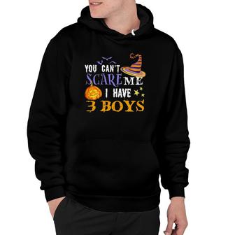 You Cant Scare Me I Have 3 Boys Funny Mom Dad Halloween Costume Three Sons Mom Dad Humorous Ou Hoodie - Seseable