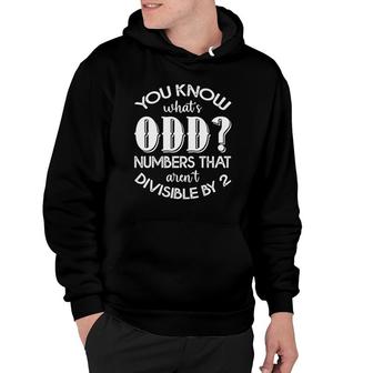 You Know Whats Odd Numbers Math Teacher Funny Hoodie - Thegiftio UK