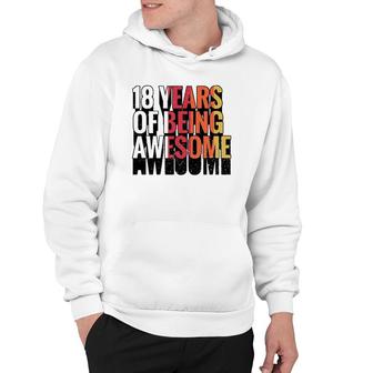18 Years Of Being Awesome Gift 18 Years Old 18Th Birthday Hoodie - Seseable
