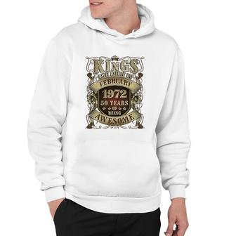 50Th Birthday Gift Kings Born In February 1972 50 Years Old Hoodie - Seseable