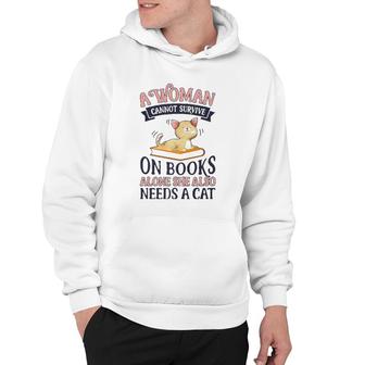 A Woman Cannot Survive On Books Alone Book Cat Lover Hoodie - Seseable