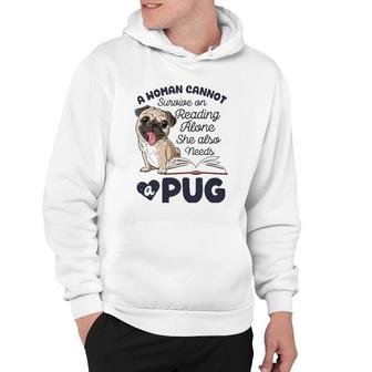 A Woman Cannot Survive On Reading Alone Funny Pug Book Lover Hoodie - Seseable