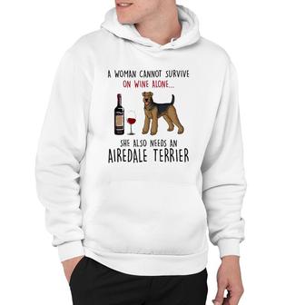 A Woman Cannot Survive On Wine Alone Airedale Terrier Hoodie - Seseable