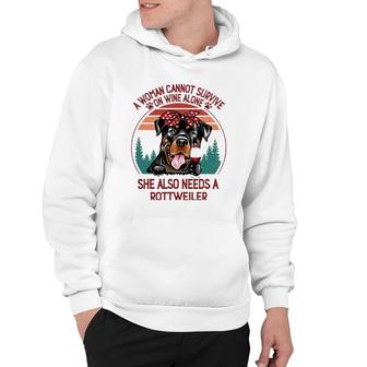 A Woman Cannot Survive On Wine Alone Rottweiler Dog Lover Hoodie - Seseable
