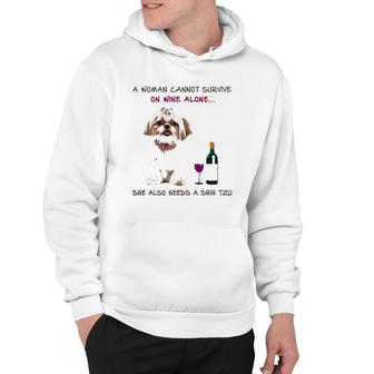 A Woman Cannot Survive On Wine Alone She Also Needs A Shih Tzu Hoodie - Seseable