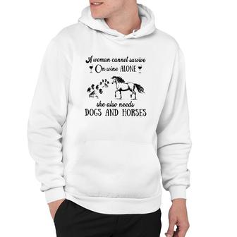 A Woman Cannot Survive On Wine Alone She Also Needs Dogs And Horses Hoodie - Seseable
