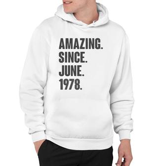 Amazing Since June 1978 Birthday - Gift For 44 Years Old Hoodie - Seseable