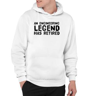 An Engineering Legend Has Retired Funny Retirement Gift Hoodie | Mazezy UK