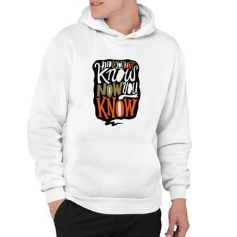 And If You Dont Know Now You Know Hoodie | Mazezy