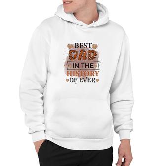 Best Dad Ever In The History Of Ever Daddy Fathers Day Hoodie - Seseable