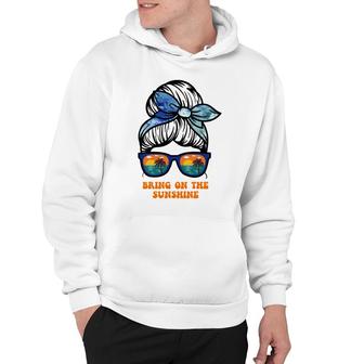 Bring On The Sunshine Messy Bun Sunsets Summer Funny Beach Hoodie - Seseable